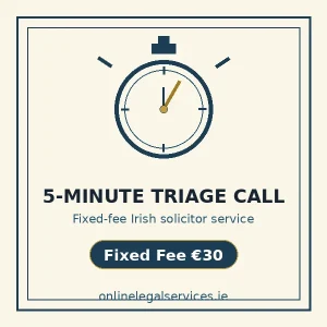 5-Minute Triage Call with an Irish-qualified solicitor — fixed fee €30
