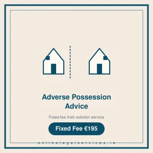 Adverse Possession Advice — Fixed-fee Irish solicitor service · onlinelegalservices.ie