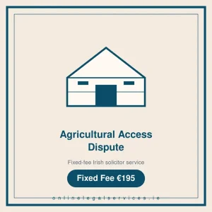 Agricultural Access Dispute — Fixed-fee Irish solicitor service · onlinelegalservices.ie