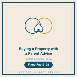 Buying a Property with a Parent Advice — Fixed-fee Irish solicitor service · onlinelegalservices.ie