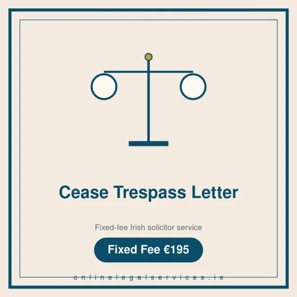 Cease Trespass Letter — Fixed-fee Irish solicitor service · onlinelegalservices.ie