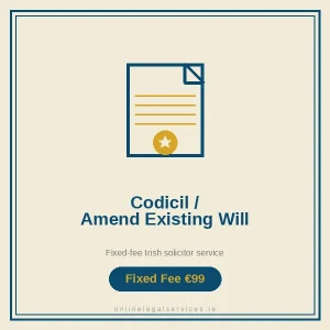 Codicil / Amend Existing Will — Fixed-fee Irish solicitor service · onlinelegalservices.ie