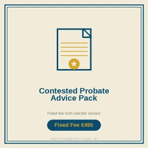 Contested Probate Advice Pack — Fixed-fee Irish solicitor service · onlinelegalservices.ie