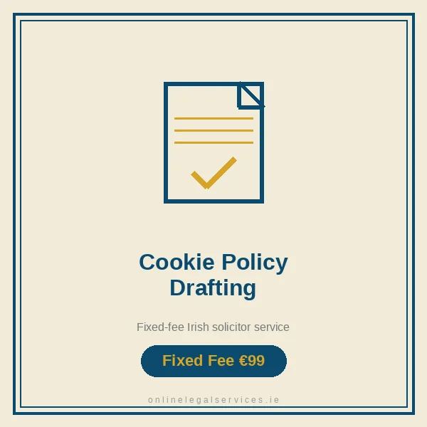 Cookie Policy Drafting Ireland — Fixed-fee Irish solicitor service · onlinelegalservices.ie