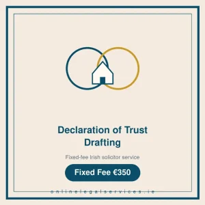 Declaration of Trust Drafting — Fixed-fee Irish solicitor service · onlinelegalservices.ie