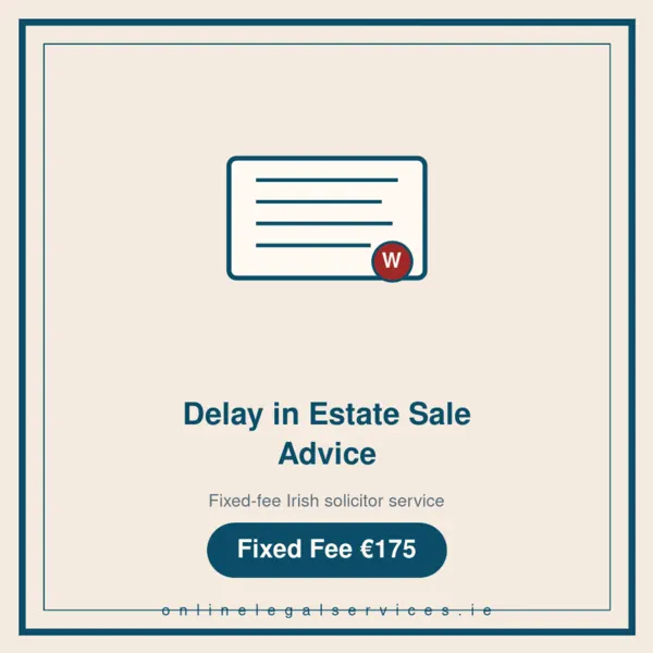 Delay in Estate Sale Advice — Fixed-fee Irish solicitor service · onlinelegalservices.ie