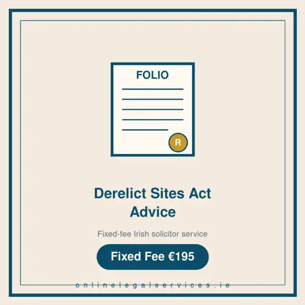 Derelict Sites Act Advice โ Fixed-fee Irish solicitor service ยท onlinelegalservices.ie