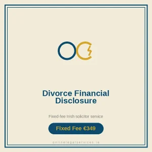 Divorce Financial Disclosure Review — Fixed-fee Irish solicitor service · onlinelegalservices.ie