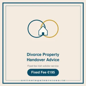 Divorce Property Handover Advice — Fixed-fee Irish solicitor service · onlinelegalservices.ie