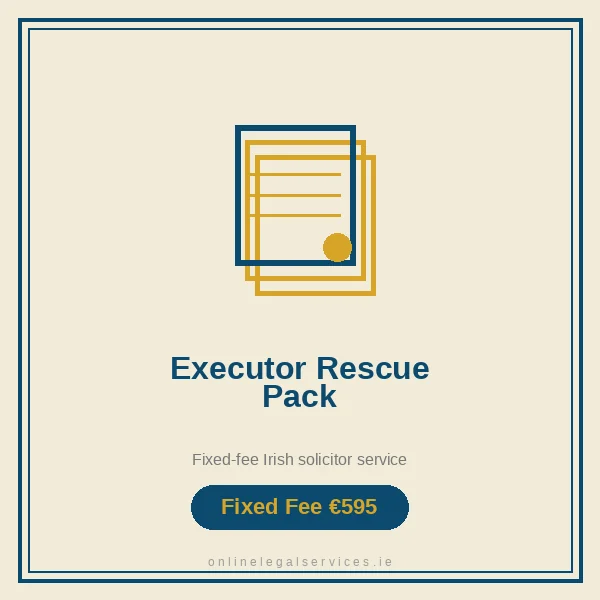 Executor Rescue Pack — Fixed-fee Irish solicitor service · onlinelegalservices.ie
