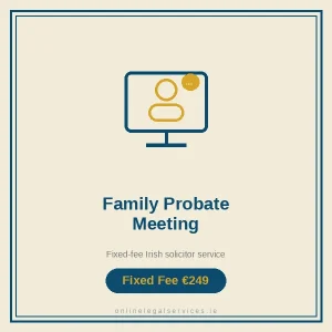 Family Probate Meeting (2+ attendees) — Fixed-fee Irish solicitor service · onlinelegalservices.ie
