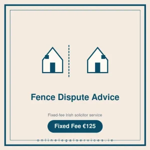 Fence Dispute Advice — Fixed-fee Irish solicitor service · onlinelegalservices.ie
