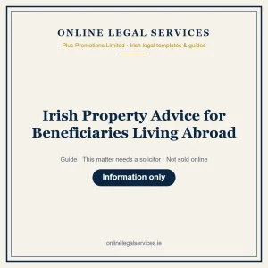 Irish Property Advice for Beneficiaries Living Abroad – guide