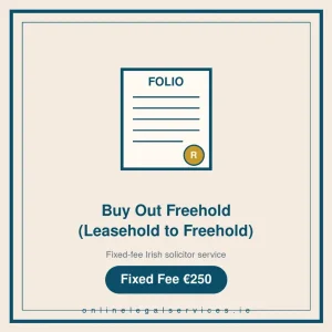 Buy Out Freehold (Leasehold to Freehold) — Fixed-fee Irish solicitor service · onlinelegalservices.ie