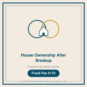 House Ownership After Breakup — Fixed-fee Irish solicitor service · onlinelegalservices.ie