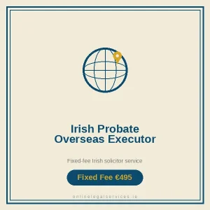 Irish Probate for Overseas Executor — Fixed-fee Irish solicitor service · onlinelegalservices.ie