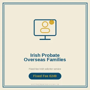 Irish Probate Advice for Overseas Families — Fixed-fee Irish solicitor service · onlinelegalservices.ie