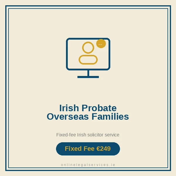 Irish Probate Advice for Overseas Families — Fixed-fee Irish solicitor service · onlinelegalservices.ie