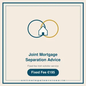 Joint Mortgage Separation Advice — Fixed-fee Irish solicitor service · onlinelegalservices.ie