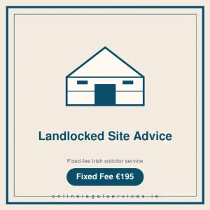 Landlocked Site Advice — Fixed-fee Irish solicitor service · onlinelegalservices.ie