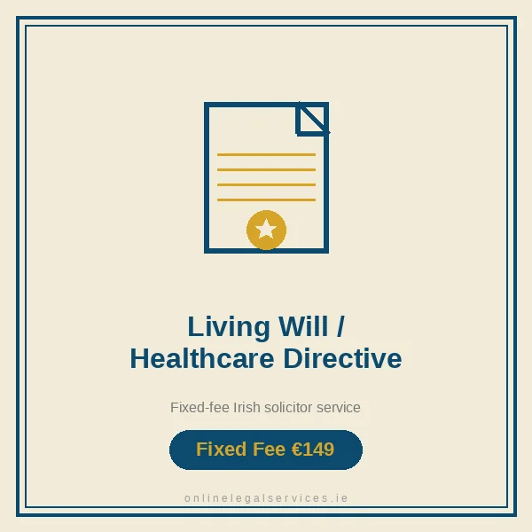Living Will / Advance Healthcare Directive — Fixed-fee Irish solicitor service · onlinelegalservices.ie
