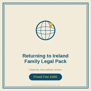 Returning to Ireland Family Legal Pack — Fixed-fee Irish solicitor service · onlinelegalservices.ie