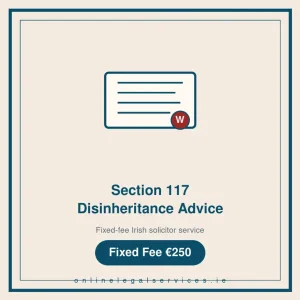 Section 117 Disinheritance Advice — Fixed-fee Irish solicitor service · onlinelegalservices.ie