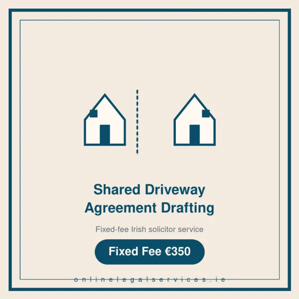 Shared Driveway Agreement Drafting — Fixed-fee Irish solicitor service · onlinelegalservices.ie