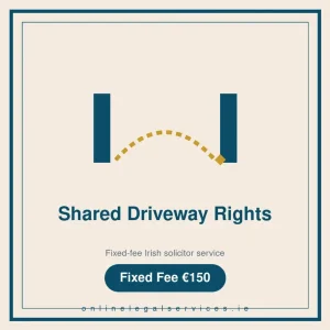 Shared Driveway Rights — Fixed-fee Irish solicitor service · onlinelegalservices.ie