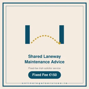 Shared Laneway Maintenance Advice — Fixed-fee Irish solicitor service · onlinelegalservices.ie