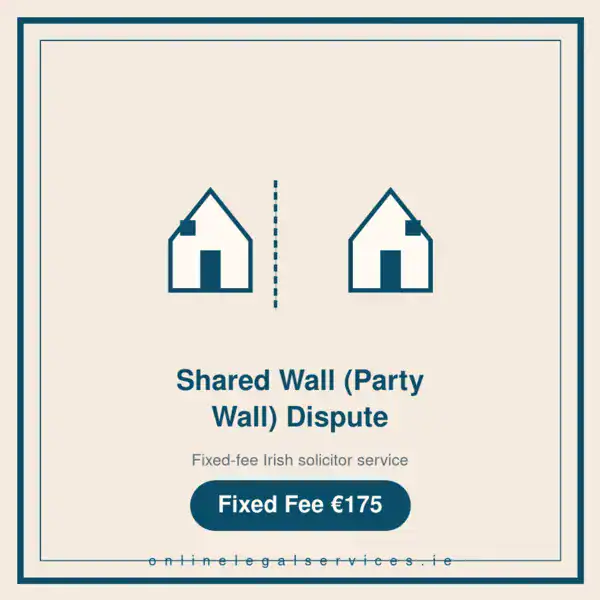Shared Wall (Party Wall) Dispute — Fixed-fee Irish solicitor service · onlinelegalservices.ie