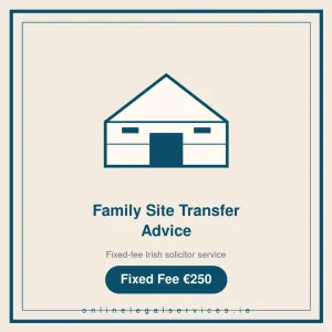 Family Site Transfer Advice — Fixed-fee Irish solicitor service · onlinelegalservices.ie