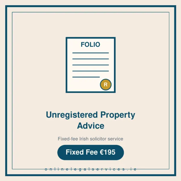 Unregistered Property Advice — Fixed-fee Irish solicitor service · onlinelegalservices.ie