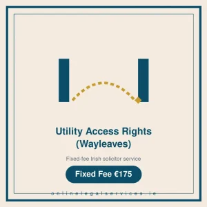Utility Access Rights (Wayleaves) — Fixed-fee Irish solicitor service · onlinelegalservices.ie