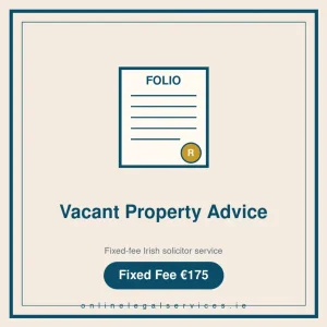 Vacant Property Advice — Fixed-fee Irish solicitor service · onlinelegalservices.ie