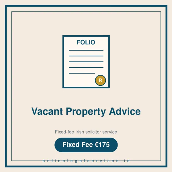 Vacant Property Advice — Fixed-fee Irish solicitor service · onlinelegalservices.ie