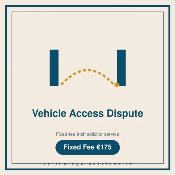 Vehicle Access Dispute — Fixed-fee Irish solicitor service · onlinelegalservices.ie