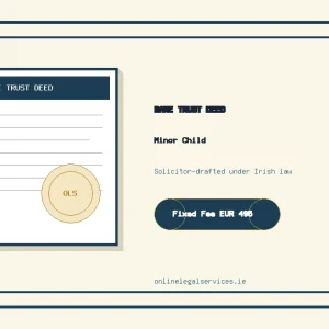 Bare Trust Deed (Minor Child) — Fixed Fee €495 Ireland