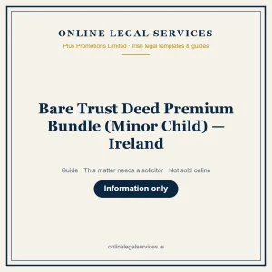 Bare Trust Deed Premium Bundle (Minor Child) — Ireland – guide