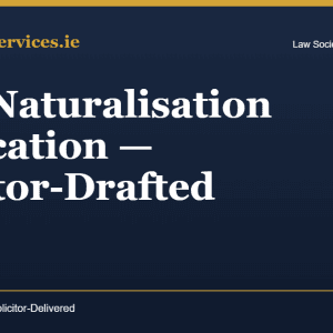 Irish Naturalisation Application — Solicitor-Drafted