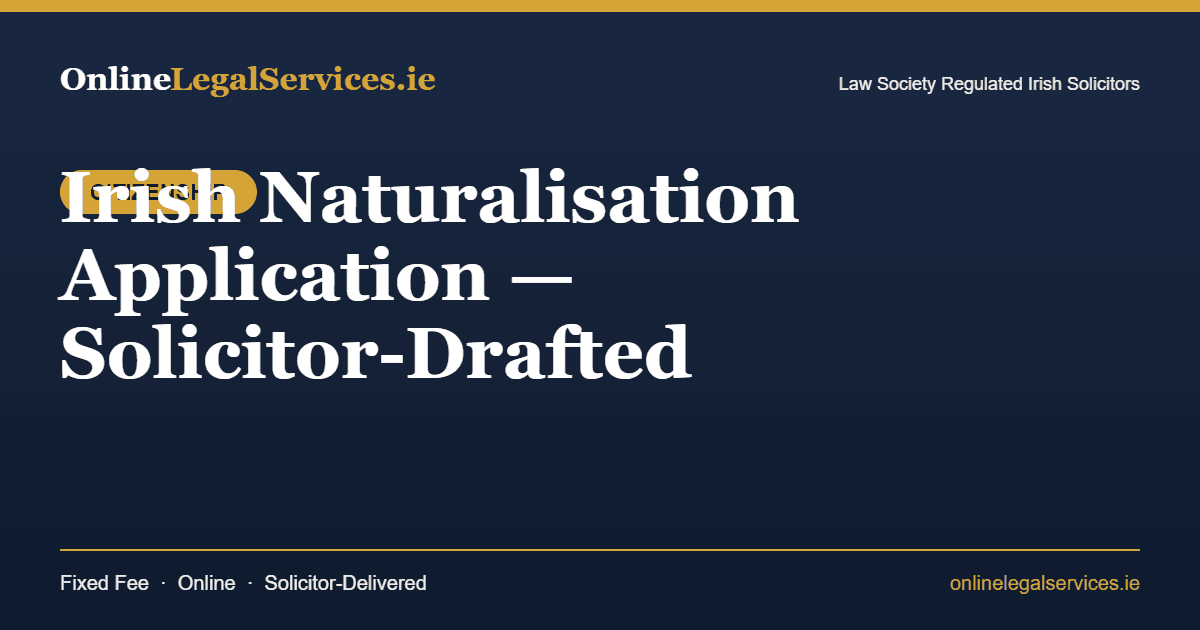 Irish Naturalisation Application — Solicitor-Drafted