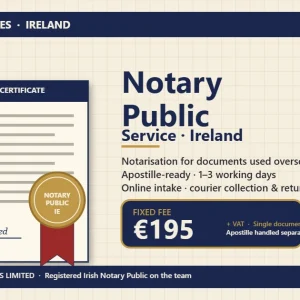 Notary Public Service Ireland — notarisation for documents used overseas, fixed fee €195, apostille-ready, courier collection and return