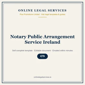 Notary Public Arrangement Service Ireland – self-complete Irish legal template
