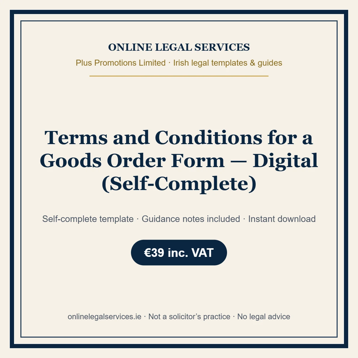 Terms and Conditions for a Goods Order Form — Digital (Self-Complete) – self-complete Irish legal template